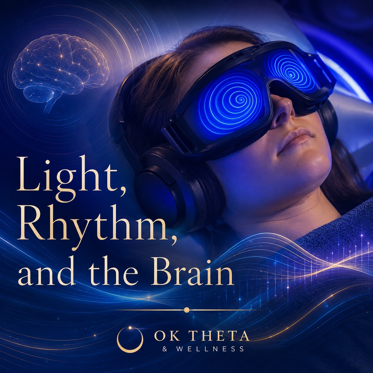 Square blog cover image showing a relaxed person reclining in a Theta Chamber while wearing headphones and blue glowing strobing goggles with spiral light patterns, surrounded by subtle brainwave lines, a glowing brain illustration, and the title “Light, Rhythm, and the Brain” with OK Theta & Wellness branding.