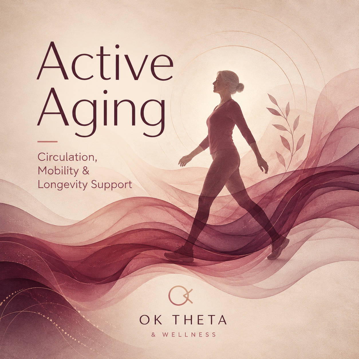 Square blog cover image for Active Aging featuring a mature woman walking through flowing burgundy and rose wave patterns, with the text “Active Aging: Circulation, Mobility & Longevity Support” and OK Theta & Wellness branding.